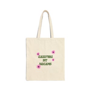 Carrying My Dreams Tote Bag | Floral Text Canvas Tote image 2