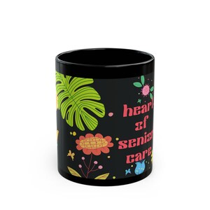 Heart of Senior Care Floral Design Mug | Black Ceramic Coffee Cup image 1