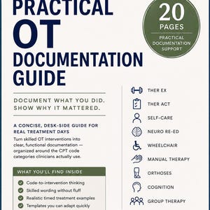 May include: A 20-page Practical OT Documentation Guide digital download. The document features dark blue text on a light background, listing categories like Ther Ex, Self-Care, and Cognition, with a focus on skilled intervention documentation.