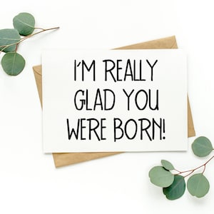 Je suis vraiment content que vous soyez né | Carte d'anniversaire vierge | Carte d'anniversaire drôle | Carte d'amitié | Toutes les cartes d'occasion | Carte d'anniversaire d'un ami