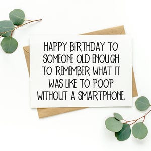 Happy Birthday To Someone Old Enough To Remember What It Was Like To Poop Without a Smartphone Card | Funny Birthday Card | Bathroom Humor