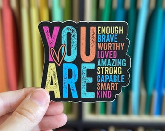 Vinyl Sticker | You Are Enough Sticker | Inspirational Matte Decal | Mental Health Sticker | Affirmation Sticker | You Are Brave Loved Kind