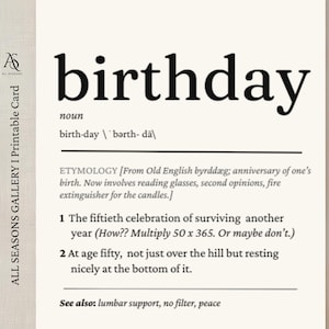 May include: A vertical rectangular card with a cream background and black text featuring a dictionary-style definition of the word birthday. The text includes etymology, two numbered definitions regarding turning fifty, and a see also section.