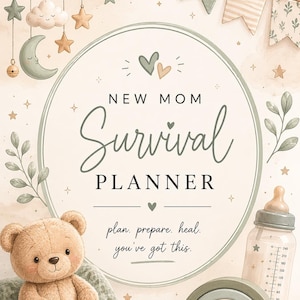 May include: A watercolor-style illustration featuring a "New Mom Survival Planner" surrounded by baby-themed items. A teddy bear, baby bottle, wooden rainbow, and pacifier are visible. The text "plan. prepare. heal. you've got this." is also included.