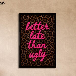 Better Late Than Ugly Wall Art, Leopard Print Quote Poster, Trendy Girly Canvas Print, Pink Typography Wall Decor