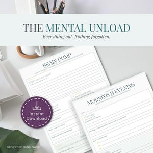 May include: A white paper planner with the text "THE MENTAL UNLOAD" and "Everything out. Nothing forgotten." is displayed. The planner includes sections for a brain dump, daily check-ins, and an "Instant Download" button.