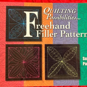 May include: A softcover instructional book titled Quilting Possibilities... Freehand Filler Patterns by Sue Patten. The cover features a colorful background with quilted textures and three black square inserts displaying intricate thread designs.