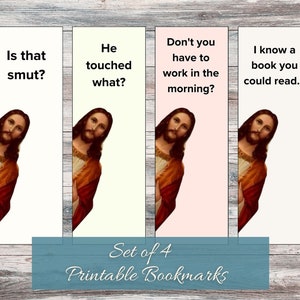 May include: Set of four printable bookmarks featuring a humorous image of Jesus with different captions. The captions are: "Is that smut?", "He touched what?", "Don't you have to work in the morning?", and "I know a book you could read..."