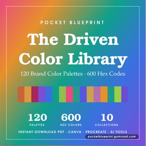 May include: A digital graphic titled Pocket Blueprint The Driven Color Library featuring 120 brand color palettes and 600 hex codes. The background is a vibrant rainbow gradient with white text and a horizontal row of colorful rectangular swatches.