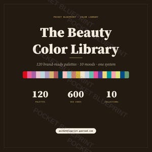 Pode incluir: Um gráfico digital castanho escuro intitulado The Beauty Color Library, apresentando uma faixa horizontal de vinte e um quadrados de cores distintas. O texto inclui 120 brand-ready palettes, 10 moods, one system, 120 palettes, 600 hex codes, 10 collections e pocketblueprint.gumroad.com.