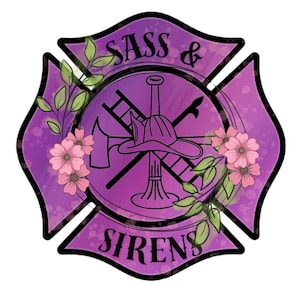 May include: A purple Maltese cross emblem featuring a central fire helmet, ladder, and axe icon. The text SASS & SIRENS is printed in black. The design is decorated with pink flowers and green leaves on the left and right sides of the emblem.