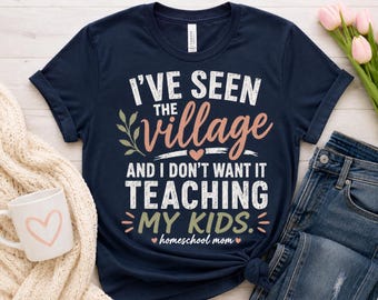 I've Seen the Village Homeschool Mom PNG | Funny Homeschool Shirt Design | Retro Mama Sublimation Download