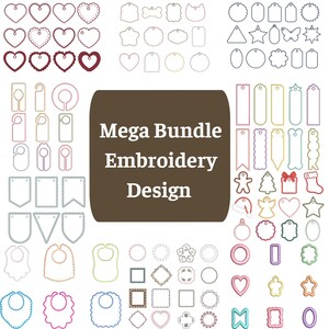 May include: A collection of various outline shapes for embroidery designs, including hearts, tags, banners, bibs, and holiday icons. A central dark brown rectangle features the white text Mega Bundle Embroidery Design in a clean font.