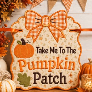 ITH Take Me To The Pumpkin Patch Door Hanger Embroidery Design, Scalloped Fall Door Sign with Bow Applique Machine File, Instant Download