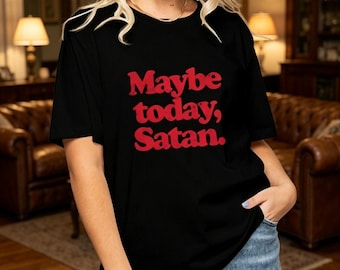 Women’s Maybe Today Funny Satan Graphic T-Shirt, Sarcastic Devil Humor Novelty Casual Crew Neck Tee for Dark Humor Lovers