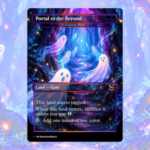May include: A rectangular trading card titled Portal to the Beyond, featuring a dark forest path with glowing purple and blue light, surrounded by translucent white ghosts. The card text includes Land - Gate and game instructions in white font.