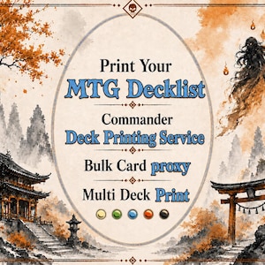 May include: A promotional graphic featuring a traditional East Asian landscape with a temple and torii gate. The text reads: Print Your MTG Decklist, Commander Deck Printing Service, Bulk Card proxy, Multi Deck Print, with five colored circles.