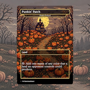 May include: A rectangular trading card featuring pixel art of a pumpkin patch at night with a large yellow moon and a dark house in the background. The text reads Punkin' Patch, Exotic Orchard, Land, and the game rules for adding mana.