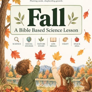 May include: A digital educational poster titled Fall: A Bible Based Science Lesson by Seed & Shepherd. It features two children reaching for falling autumn leaves near a lake, a squirrel on a tree stump, and icons for science, social studies, nature study, life skills, craft, and snack ideas.