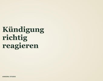 May include: A light beige graphic print featuring the dark green text Kündigung richtig reagieren on the left side and the small dark green text ANKORA STUDIO in the bottom left corner. The design uses a clean layout with dark green typography.