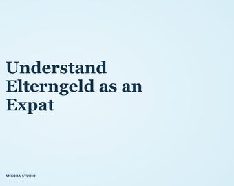 May include: A light blue graphic with dark blue text that reads Understand Elterngeld as an Expat. In the bottom left corner, there is smaller dark blue text that reads ANKORA STUDIO. The overall design is clean, professional, and informative.