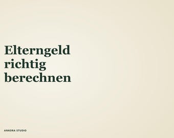 May include: A light beige graphic with dark green text that reads "Elterngeld richtig berechnen" in a serif font. In the bottom left corner, the text "ANKORA STUDIO" is printed in a smaller, sans-serif font against the plain background.