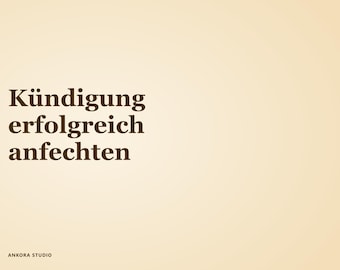 May include: A beige graphic with dark brown text that reads Kündigung erfolgreich anfechten, with the text Ankora Studio appearing in the bottom left corner. The design features a clean, minimalist layout with a solid light-colored background.