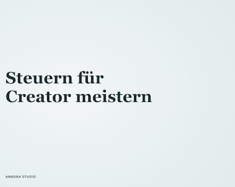 Könnte beinhalten: Eine hellblaue Grafik mit dunkelblauem Text, der Steuern für Creator meistern lautet, sowie dem Text Ankora Studio in der unteren linken Ecke. Das Design zeichnet sich durch ein klares, professionelles Layout mit fetter Typografie aus.