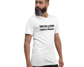 Take Off is Optional - Landing is Mandatory - Pilot T-Shirt - Unisex t-shirt