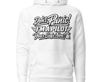 Don't Panic! I'm a Pilot - Your Safe Now! - Gift for Him - Gift for Her - Aviation Humour - Unisex Hoodie