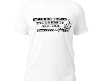 Flying is Hours of Boredom And Moments of Terror - Pilot T-Shirt-  Unisex t-shirt