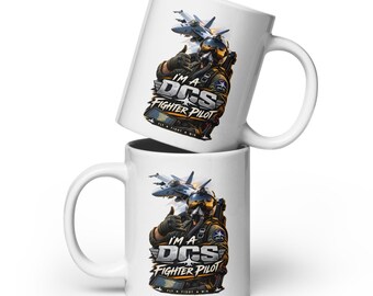 I'm a DCS Fighter Pilot - Humorous - Gift for him - Gift for her -  White glossy mug