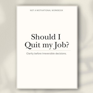 Puede incluir: Una portada de libro de ejercicios blanca con texto negro que dice: NOT A MOTIVATIONAL WORKBOOK, Should I Quit my Job?, y Clarity before irreversible decisions. La portada presenta un diseño simple y limpio con un borde fino.