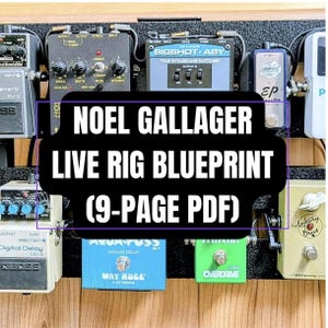 May include: A collection of guitar effects pedals, including reverb, chorus, and delay units, mounted on a wooden board. The text "NOEL GALLAGER LIVE RIG BLUEPRINT (9-PAGE PDF)" is prominently displayed.