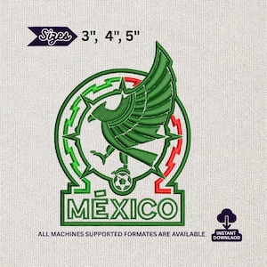 May include: An embroidery design featuring a green eagle inside a circular frame with red and green accents, a football, and the text MÉXICO. The design includes the text Sizes 3", 4", 5" and the text ALL MACHINES SUPPORTED FORMATES ARE AVAILABLE.