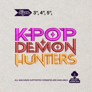 May include: An embroidery design featuring the text KPOP in pink, DEMON in red, and HUNTERS in gold. The text includes star-shaped accents. Above the text, the word Sizes is followed by 3", 4", 5". Below, the text reads ALL MACHINES SUPPORTED FORMATES ARE AVAILABLE and INSTANT DOWNLAOD.