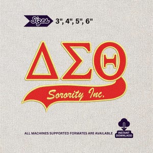 May include: An embroidery design featuring the Greek letters Delta, Sigma, and Theta in red with yellow outlines. Below the letters is a red ribbon banner with the yellow text Sorority Inc. The image includes the text Sizes 3", 4", 5", 6".