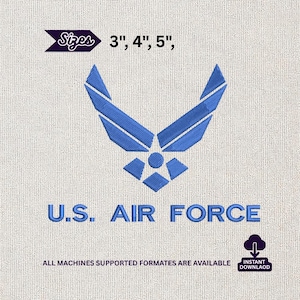 May include: Blue U.S. Air Force emblem with text, available in 3", 4", and 5" sizes. The design features the Air Force symbol above the words "U.S. AIR FORCE". The image also includes the text "ALL MACHINES SUPPORTED FORMATES ARE AVAILABLE" and "INSTANT DOWNLOAD".