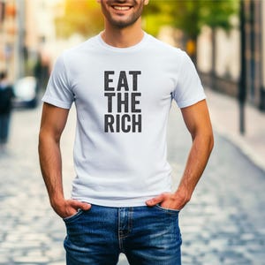 Eat The Rich T Shirt - Bold Distressed Protest Graphic Tee - Anti Capitalist Political Statement Shirt