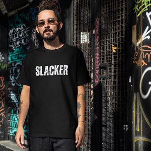 Funny Slacker T-Shirt, slacker shirt, generation x, slackers, lazy t-shirt, weekend vibes shirt, laid back shirt, nap shirt, college shirt