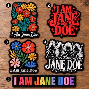 I Am Jane Doe Embroidered Patch, Feminist Statement Patch, Women’s Rights Sew On Iron On Patch