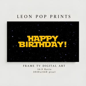 May include: Digital art for a Frame TV featuring the text LEON POP PRINTS at the top and FRAME TV DIGITAL ART 16:9 Ratio 3840x2160 pixel at the bottom. The center displays the yellow text HAPPY BIRTHDAY! against a black starry space background.