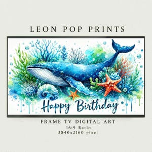 Könnte beinhalten: Ein digitaler Kunstdruck mit einem Blauwal im Aquarellstil, der zwischen Korallen, Seetang und einem Seestern schwimmt. Der Text lautet LEON POP PRINTS, Happy Birthday, FRAME TV DIGITAL ART, 16:9 Ratio und 3840x2160 pixel. Das Design nutzt Blau- und Grüntöne.