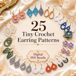 May include: A collection of various crochet earrings arranged in a circle around the text 25 Tiny Crochet Earring Patterns Digital PDF Bundle. The earrings feature diverse shapes including flowers, leaves, and teardrops in colors like pink, blue, white, green, and orange.