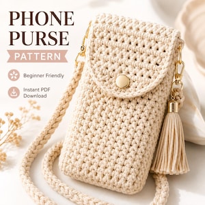 May include: A beige crochet phone purse with a braided strap, a gold-tone button closure, and a matching tassel. The text on the image reads: PHONE PURSE PATTERN, Beginner Friendly, Instant PDF Download. The purse features a textured stitch.