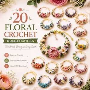 May include: A collection of 20 floral crochet bracelet patterns featuring various colorful flower designs, including roses, sunflowers, and lavender. The image displays text reading 20 FLORAL CROCHET BRACELET PATTERNS, Handmade Beauty in Every Stitch, Beginner Friendly, Step-by-Step Tutorials, and Instant PDF Download.