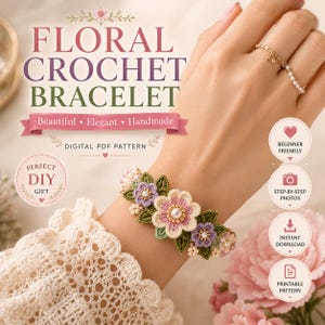 May include: A floral crochet bracelet featuring pink and purple crocheted flowers with central white beads and green leaves, accompanied by text reading FLORAL CROCHET BRACELET, DIGITAL PDF PATTERN, BEGINNER FRIENDLY, STEP-BY-STEP PHOTOS, INSTANT DOWNLOAD, and PRINTABLE PATTERN.