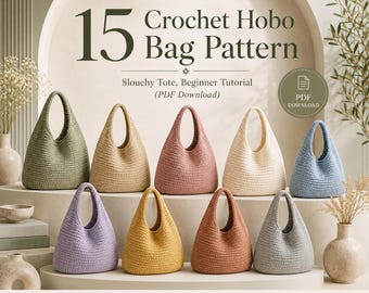 15 Crochet Hobo Bag Patterns, Slouchy Tote, Minimalist Shoulder Bag (PDF Download)