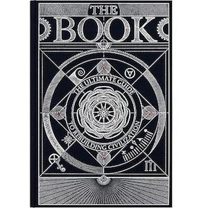 Puede incluir: Un libro de tapa dura con una cubierta negra y letras y diseño plateados. El título "THE BOOK" está en la parte superior, con el subtítulo "THE ULTIMATE GUIDE TO REBUILDING CIVILIZATION" en un diseño circular. La portada presenta patrones geométricos y florales.