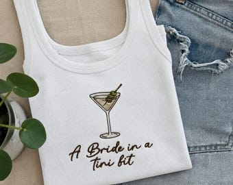 A Bride in a Tini Bit Embroidered Tank Top, Dirty Martini Bachelorette Shirt, Bridal Party Girls Trip Outfit